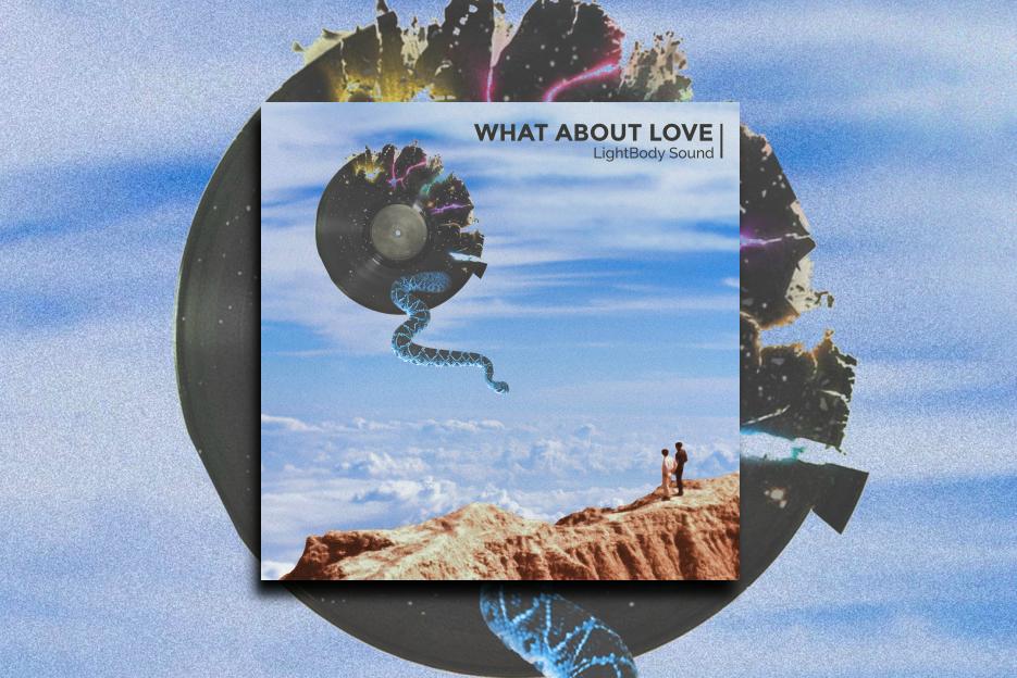 Read more about the article LIGHTBODY SOUND – “What About Love” Exclusive Review!