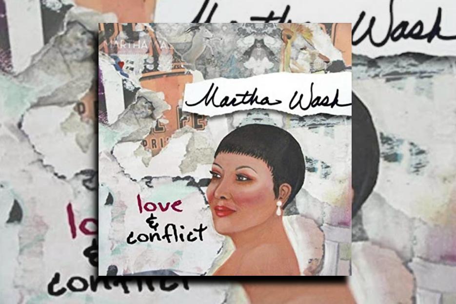 Read more about the article MARTHA WASH – “Love & Conflict” Exclusive Review!