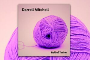 Read more about the article Darrell Mitchell Releases Captivating New Single “Ball of Twine” – Exclusive Review