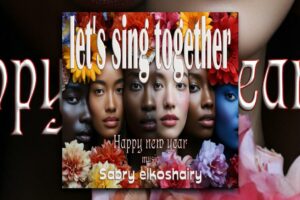 Read more about the article Sabry Elkoshairy Celebrating Unity with Brand New Single “Let’s Sing Together”